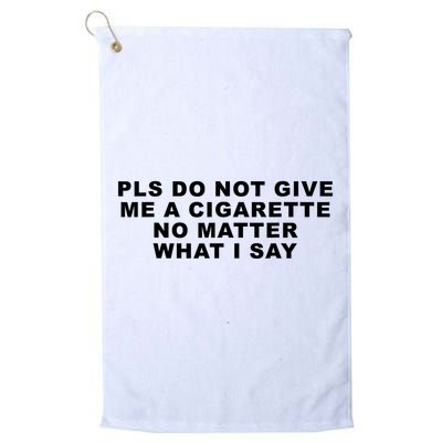Please Do Not Give Me A Cigarette No Matter What I Say Funny Golf Towel