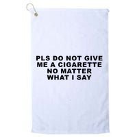 Please Do Not Give Me A Cigarette No Matter What I Say Funny Golf Towel