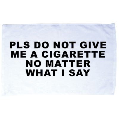 Please Do Not Give Me A Cigarette No Matter What I Say Funny Microfiber Hand Towel