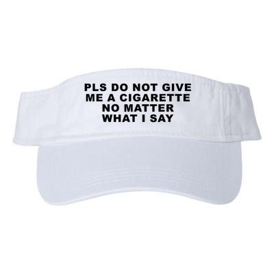 Please Do Not Give Me A Cigarette No Matter What I Say Funny Visor
