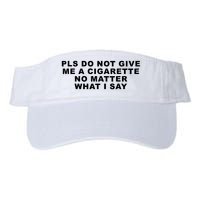 Please Do Not Give Me A Cigarette No Matter What I Say Funny Visor