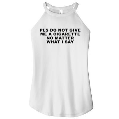 Please Do Not Give Me A Cigarette No Matter What I Say Funny Women's Perfect Tri Rocker Tank