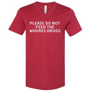 Please Do Not Feed The Whores Drugs Funny Joke Distressed V-Neck T-Shirt