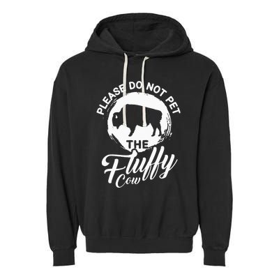 Please Do Not Pet The Fluffy Cow Bison Lovers Garment-Dyed Fleece Hoodie