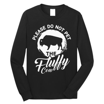 Please Do Not Pet The Fluffy Cow Bison Lovers Long Sleeve Shirt