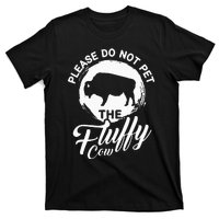 Please Do Not Pet The Fluffy Cow Bison Lovers T-Shirt