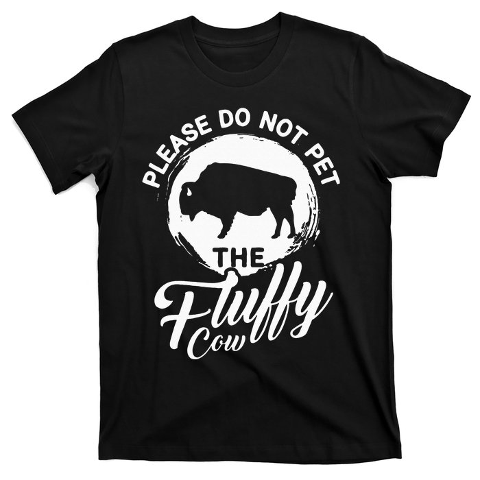 Please Do Not Pet The Fluffy Cow Bison Lovers T-Shirt