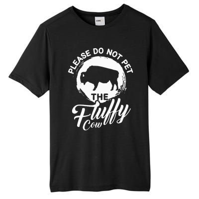 Please Do Not Pet The Fluffy Cow Bison Lovers Tall Fusion ChromaSoft Performance T-Shirt