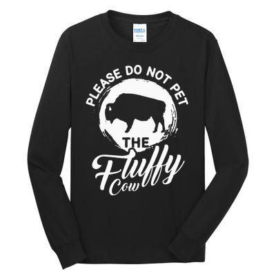 Please Do Not Pet The Fluffy Cow Bison Lovers Tall Long Sleeve T-Shirt