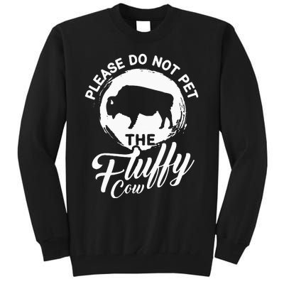 Please Do Not Pet The Fluffy Cow Bison Lovers Tall Sweatshirt