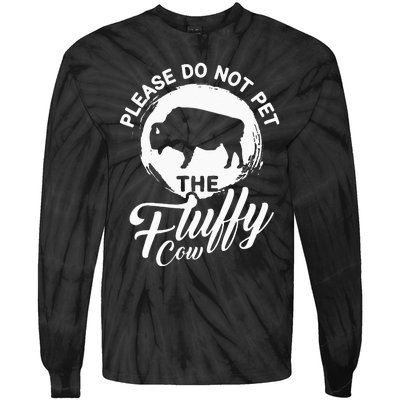 Please Do Not Pet The Fluffy Cow Bison Lovers Tie-Dye Long Sleeve Shirt