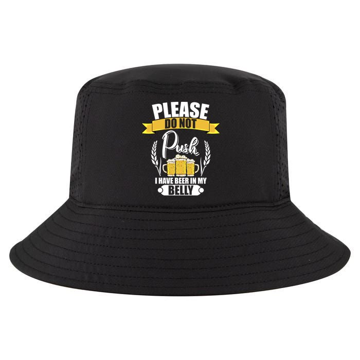 Please Do Not Push I Have Beer In My Belly Gift Cool Comfort Performance Bucket Hat