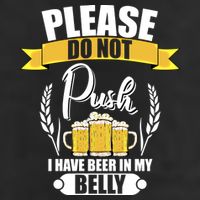 Please Do Not Push I Have Beer In My Belly Gift Cool Comfort Performance Bucket Hat