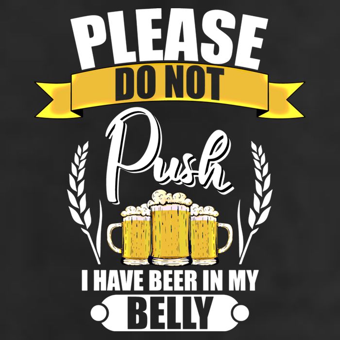 Please Do Not Push I Have Beer In My Belly Gift Cool Comfort Performance Bucket Hat