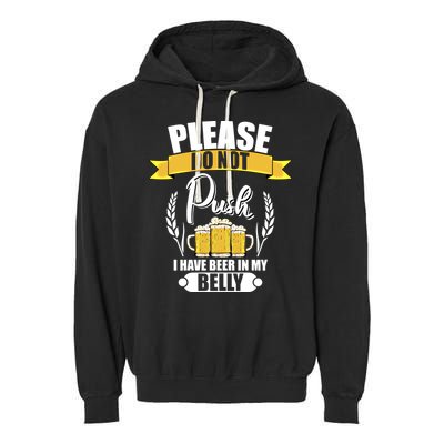 Please Do Not Push I Have Beer In My Belly Gift Garment-Dyed Fleece Hoodie