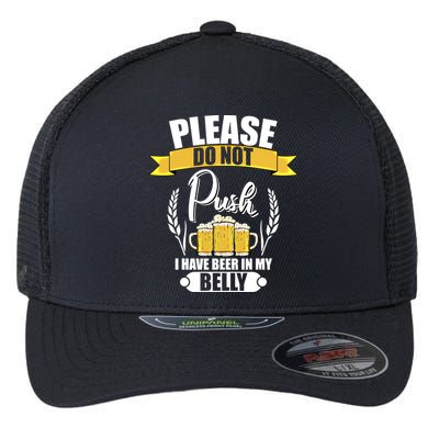 Please Do Not Push I Have Beer In My Belly Gift Flexfit Unipanel Trucker Cap