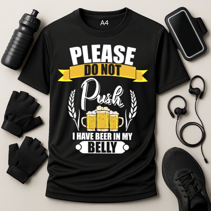 Please Do Not Push I Have Beer In My Belly Gift Performance Shirt