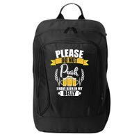 Please Do Not Push I Have Beer In My Belly Gift City Backpack