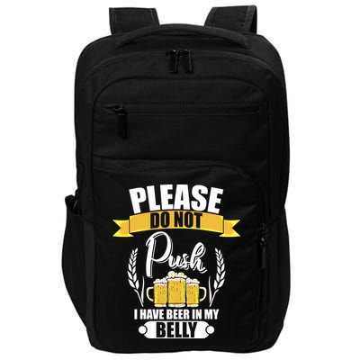 Please Do Not Push I Have Beer In My Belly Gift Impact Tech Backpack