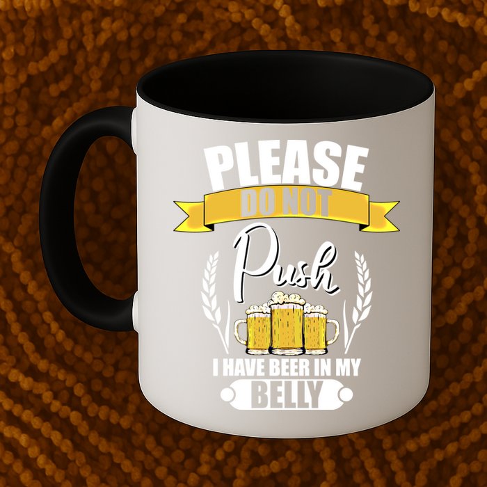 Please Do Not Push I Have Beer In My Belly Gift Mug