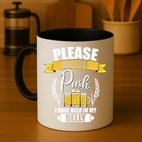 Please Do Not Push I Have Beer In My Belly Gift Mug