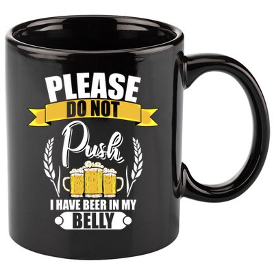 Please Do Not Push I Have Beer In My Belly Gift 11oz C Handle Ceramic Mug
