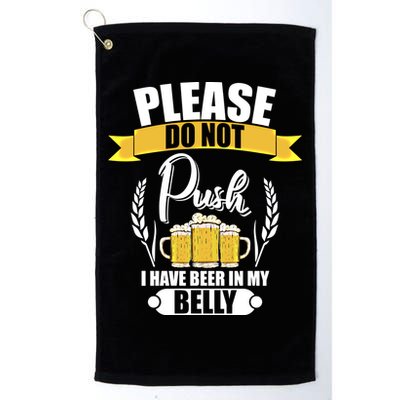 Please Do Not Push I Have Beer In My Belly Gift Golf Towel