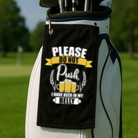 Please Do Not Push I Have Beer In My Belly Gift Golf Towel