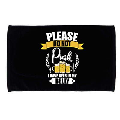 Please Do Not Push I Have Beer In My Belly Gift Microfiber Hand Towel