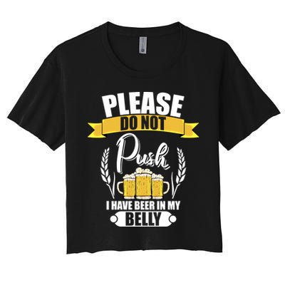 Please Do Not Push I Have Beer In My Belly Gift Crop Top