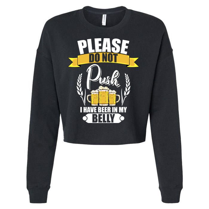 Please Do Not Push I Have Beer In My Belly Gift Cropped Pullover Crew