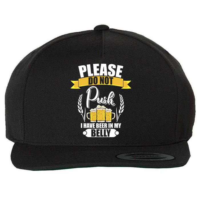 Please Do Not Push I Have Beer In My Belly Gift Wool Snapback Cap