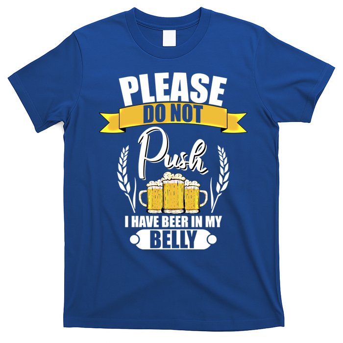 Please Do Not Push I Have Beer In My Belly Gift T-Shirt