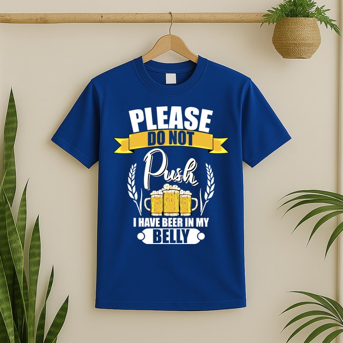 Please Do Not Push I Have Beer In My Belly Gift T-Shirt