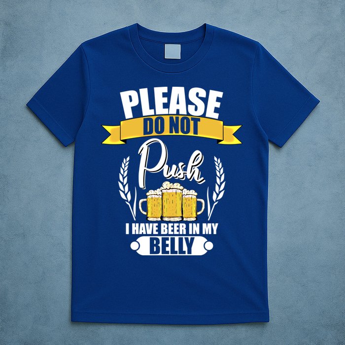 Please Do Not Push I Have Beer In My Belly Gift T-Shirt
