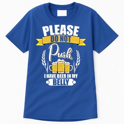 Please Do Not Push I Have Beer In My Belly Gift Tall T-Shirt