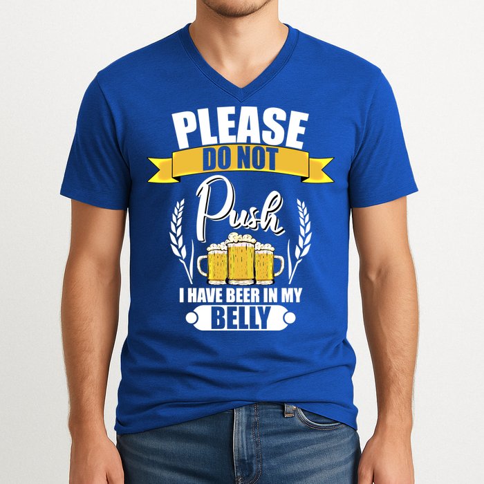 Please Do Not Push I Have Beer In My Belly Gift V-Neck T-Shirt
