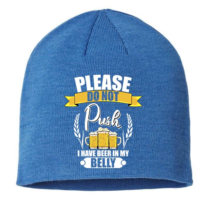 Please Do Not Push I Have Beer In My Belly Gift Sustainable Beanie