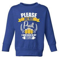 Please Do Not Push I Have Beer In My Belly Gift Toddler Sweatshirt