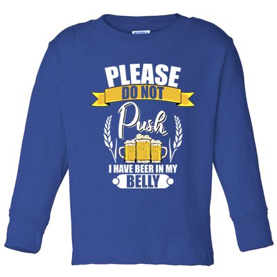 Please Do Not Push I Have Beer In My Belly Gift Toddler Long Sleeve Shirt