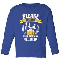 Please Do Not Push I Have Beer In My Belly Gift Toddler Long Sleeve Shirt