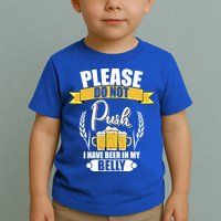 Please Do Not Push I Have Beer In My Belly Gift Toddler T-Shirt
