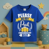 Please Do Not Push I Have Beer In My Belly Gift Toddler T-Shirt