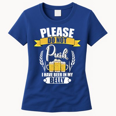 Please Do Not Push I Have Beer In My Belly Gift Womens T-Shirt