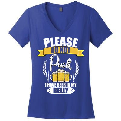 Please Do Not Push I Have Beer In My Belly Gift Women's V-Neck T-Shirt