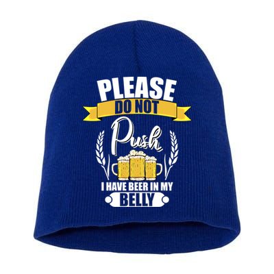 Please Do Not Push I Have Beer In My Belly Gift Short Acrylic Beanie