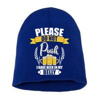 Please Do Not Push I Have Beer In My Belly Gift Short Acrylic Beanie
