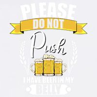 Please Do Not Push I Have Beer In My Belly Gift Garment-Dyed Sweatshirt