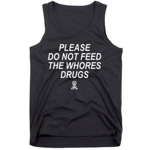 Please Do Not Feed The Whores Drugs Tank Top