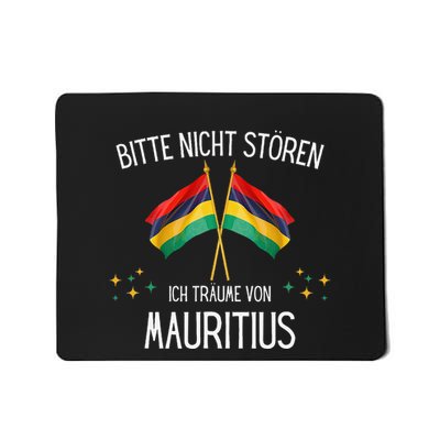 Please Do Not Disturb I Dream Of Mauritius Mousepad